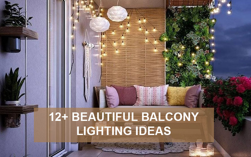 12+ Balcony Lighting Ideas For Your Space