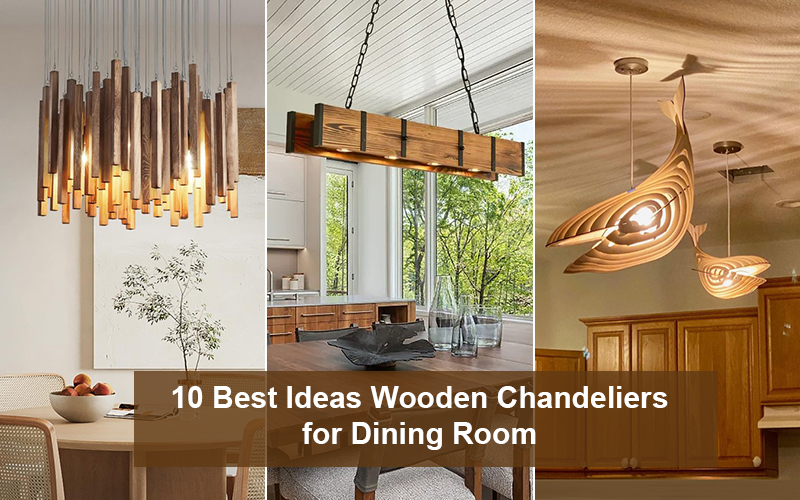 Best Wooden Chandeliers For Dining Room