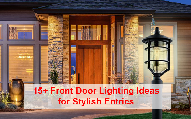 Front Door Lighting Ideas For Stylish Entries