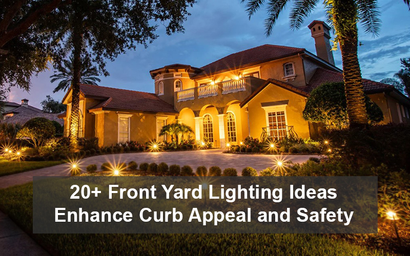 Safe And Stunning With 20 Front Yard Lighting Ideas