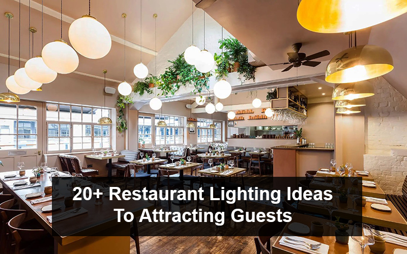 Best Restaurant Lighting Ideas To Attracting Guests
