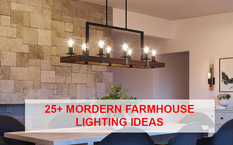 Illuminate Your Home With 25 Modern Farmhouse Lighting Ideas