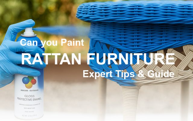 Can You Paint Rattan Furniture - Expert Tip And Guide