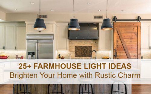 Best Farmhouse Light Ideas To Brighten Your Home