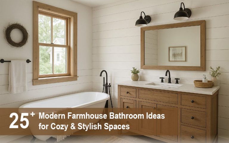 25+ Modern Farmhouse Bathroom Ideas for Cozy & Stylish Spaces
