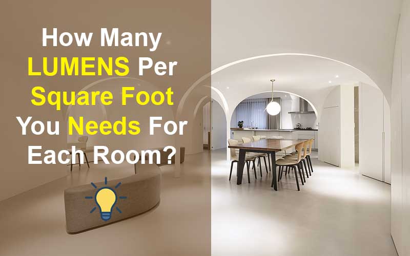 How Many Lumens Per Square Foot You Need