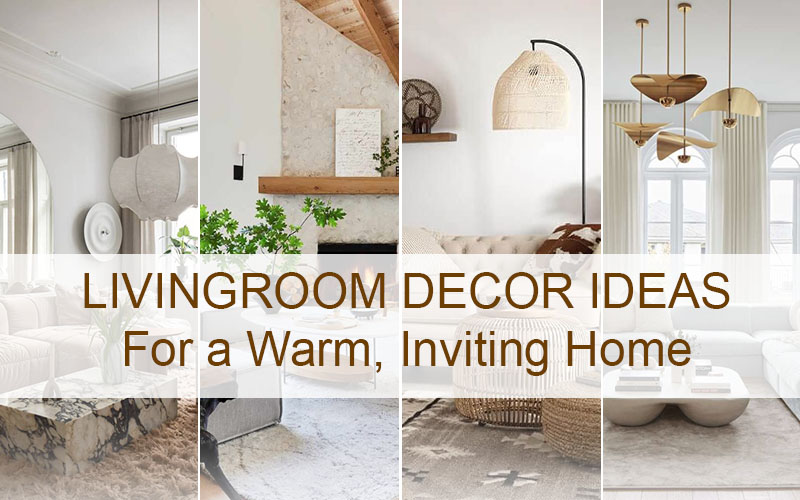 Living Room Decor Ideas For A Warm, Inviting Home
