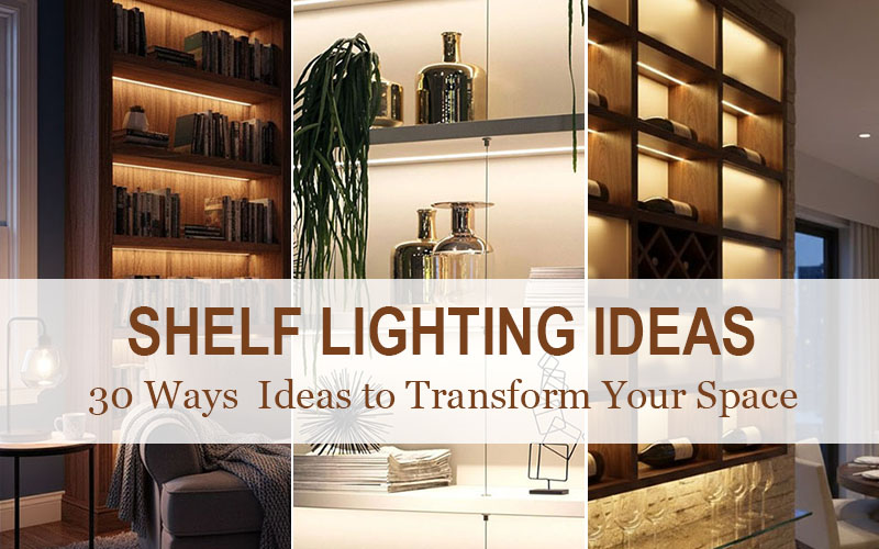 30+ Shelf & Under-Shelf Lighting Ideas to Transform Your Space